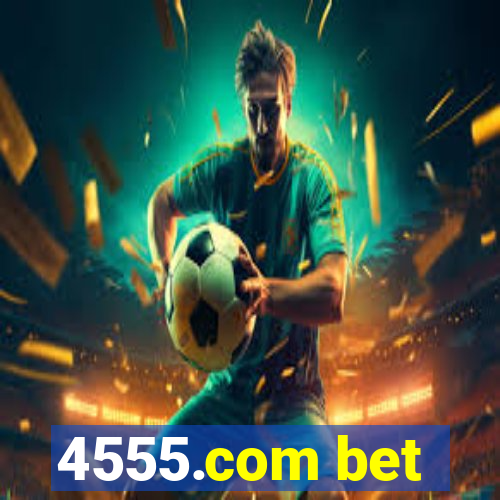 4555.com bet